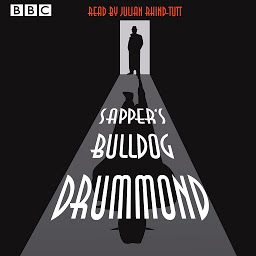 Icon image Julian Rhind-Tutt reads Sapper's Bulldog Drummond: A BBC Radio 4 Extra reading