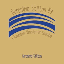 Icon image Geronimo Stilton #9: A Fabumouse Vacation for Geronimo