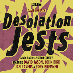 Obraz ikony: Desolation Jests: A BBC Radio Sketch Comedy