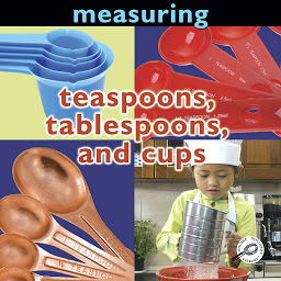 Obraz ikony: Measuring: Teaspoons, Tablespoons, and Cups