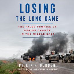 Obraz ikony: Losing the Long Game: The False Promise of Regime Change in the Middle East