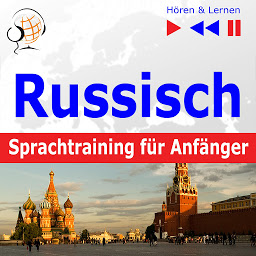 Obraz ikony: Russisch Sprachtraining für Anfänger – Hören & Lernen: Konversation für Anfänger (30 Alltagsthemen auf Niveau A1-A2)