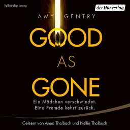නිරූපක රූප Good as Gone: Ein Mädchen verschwindet. Eine Fremde kehrt zurück.