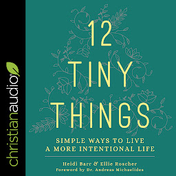 Icon image 12 Tiny Things: Simple Ways to Live a More Intentional Life