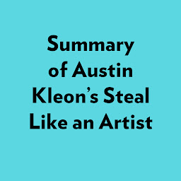 Icon image Summary of Austin Kleon's Steal Like an Artist