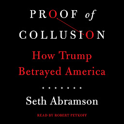 Icon image Proof of Collusion: How Trump Betrayed America