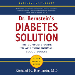 Icon image Dr. Bernstein's Diabetes Solution: The Complete Guide to Achieving Normal Blood Sugars