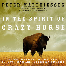 Icon image In the Spirit of Crazy Horse: The Story of Leonard Peltier and the FBI’s War on the American Indian Movement