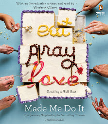 Icon image Eat Pray Love Made Me Do It: Life Journeys Inspired by the Bestselling Memoir