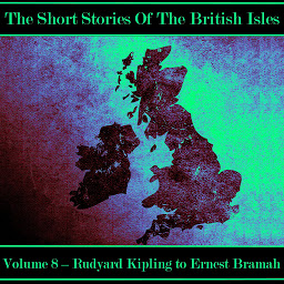 Icon image The British Short Story - Volume 8 – Rudyard Kipling to Ernest Bramah