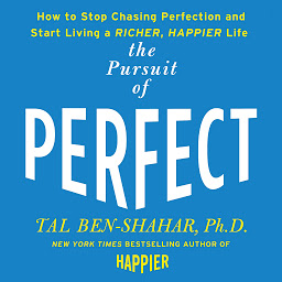 Icon image The Pursuit of Perfect: to Stop Chasing and Start Living a Richer, Happier Life