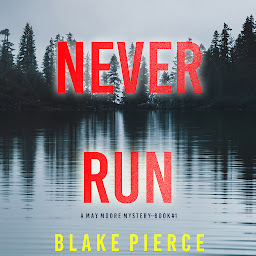 Icon image Never Run (A May Moore Suspense Thriller—Book 1)
