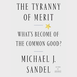 Obraz ikony: The Tyranny of Merit: What's Become of the Common Good?