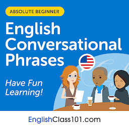 Icon image Conversational Phrases English Audiobook: Level 1 - Absolute Beginner