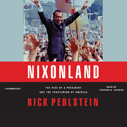 Icon image Nixonland: The Rise of a President and the Fracturing of America