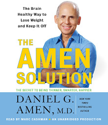 Icon image The Amen Solution: The Brain Healthy Way to Lose Weight and Keep It Off