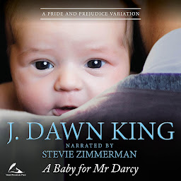 Icon image A Baby for Mr. Darcy: A Pride & Prejudice Variation