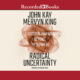Icon image Radical Uncertainty: Decision-Making Beyond the Numbers