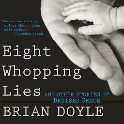 Icoonafbeelding voor Eight Whopping Lies: And Other Stories of Bruised Grace