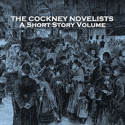 Obraz ikony: The Cockney Novelists: A Short Story Volume