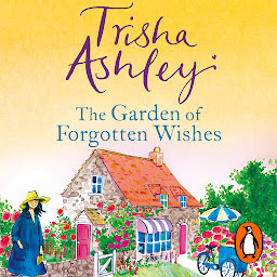 Icon image The Garden of Forgotten Wishes: The heartwarming and uplifting new rom-com from the Sunday Times bestseller