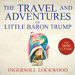 Icon image The Travels and Adventures of Little Baron Trump
