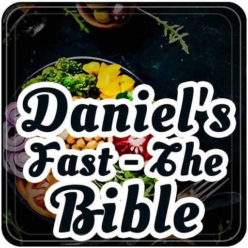 Daniel's Fast - The Bible