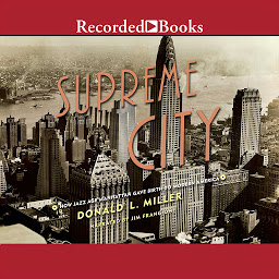 Icon image Supreme City: How Jazz Age Manhattan Gave Birth to Modern America
