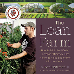 Icon image The Lean Farm: How to Minimize Waste, Increase Efficiency, and Maximize Value and Profits with Less Work