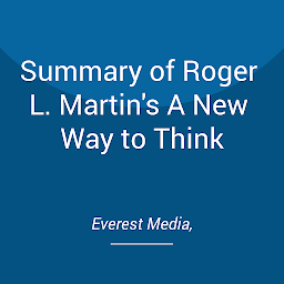 Icon image Summary of Roger L. Martin's A New Way to Think
