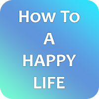 How To Live A Happy Life