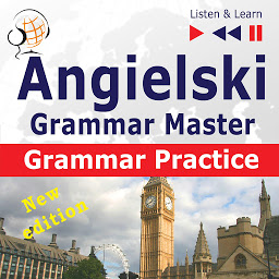 Obraz ikony: Angielski – Grammar Master: Grammar Practice – New Edition (Poziom ?rednio zaawansowany / zaawansowany: B2-C1 – S?uchaj & Ucz si?)