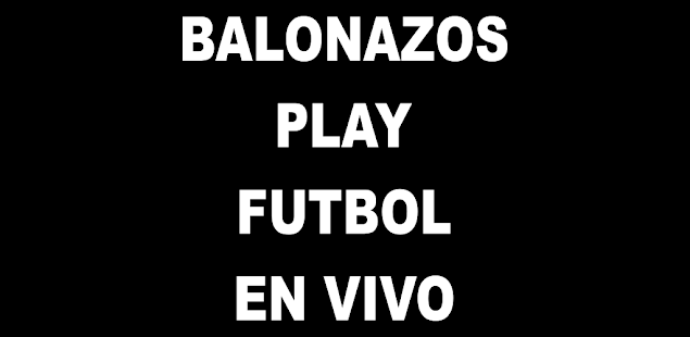 BALONAZOS PLAY TV Sports en vivo futbol Screenshot
