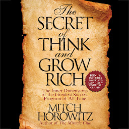 Icon image The Secret of Think and Grow Rich: The Inner Dimensions of the Greatest Success Program of All Time