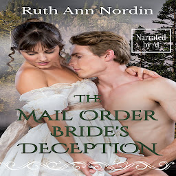 Icon image The Mail Order Bride's Deception: A Historical Western Heroine Hiding Secret From Hero Romance