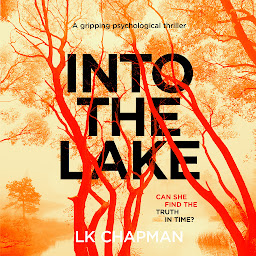 Icon image Into the Lake: a gripping psychological thriller