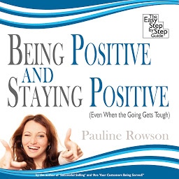 Icon image Being Positive and Staying Positive: Even When the Going Gets Tough