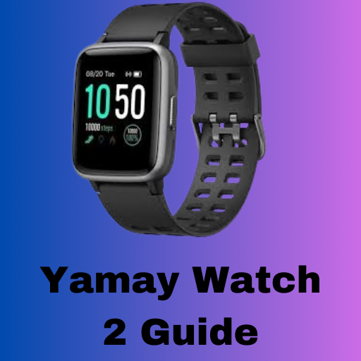 Yamay Watch 2 Guide Apps on Google Play