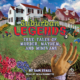 Icon image Suburban Legends: True Tales of Murder, Mayhem, and Minivans