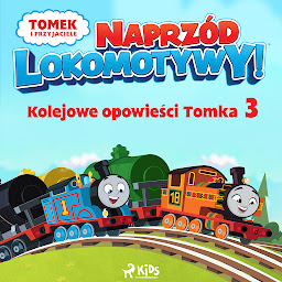 Obraz ikony: Tomek i przyjaciele - Naprzód lokomotywy - Kolejowe opowieści Tomka 3