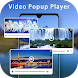 Video Popup Player : Multi Video Floating Player