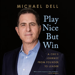 Icon image Play Nice But Win: A CEO's Journey from Founder to Leader