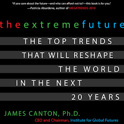 Icon image The Extreme Future: The Top Trends That Will Reshape the World in the Next 20 Years