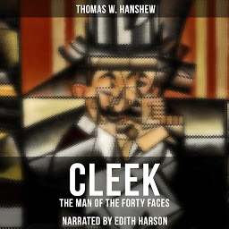 Icon image Cleek: The Man of the Forty Faces: Detective Hamilton Cleek Mystery