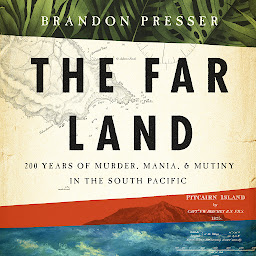 Icon image The Far Land: 200 Years of Murder, Mania, and Mutiny in the South Pacific