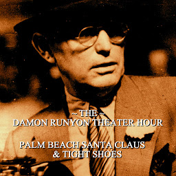 Icon image Damon Runyon Theater - Palm Beach Santa Claus & Tight Shoes: Episode 22
