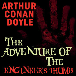 Obraz ikony: The Adventure of the Engineer's Thumb: The Adventures of Sherlock Holmes
