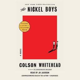 Obraz ikony: The Nickel Boys (Winner 2020 Pulitzer Prize for Fiction): A Novel