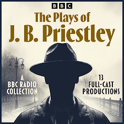Obraz ikony: The Plays of J. B. Priestley: A BBC Radio Collection of 13 Full-Cast Productions