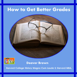 Obraz ikony: How to Get Better Grades: Working Towards the Best College & Professional Life